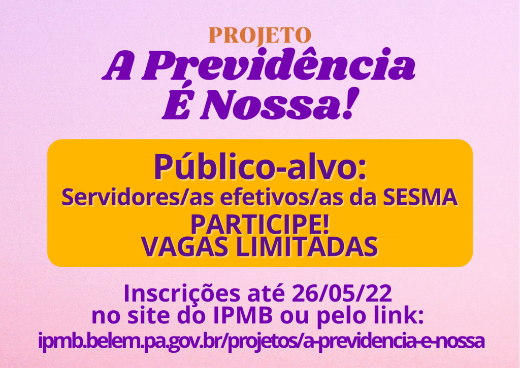 Público-alvo Servidoresas efetivosas da SESMA PARTICIPE! VAGAS LIMITADAS